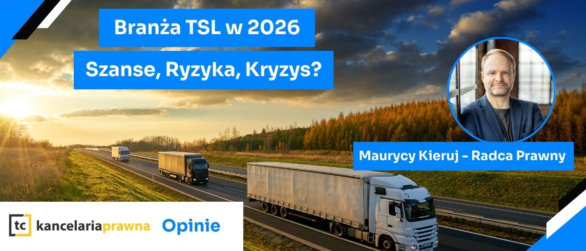 Branża TSL w 2026 roku – czy nastąpi realna poprawa sytuacji transportu, spedycji i logistyki