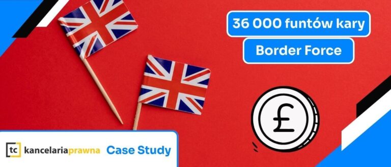 anulowanie kary 36000 funtów od border force dzięki kancelarii prawnej TCK